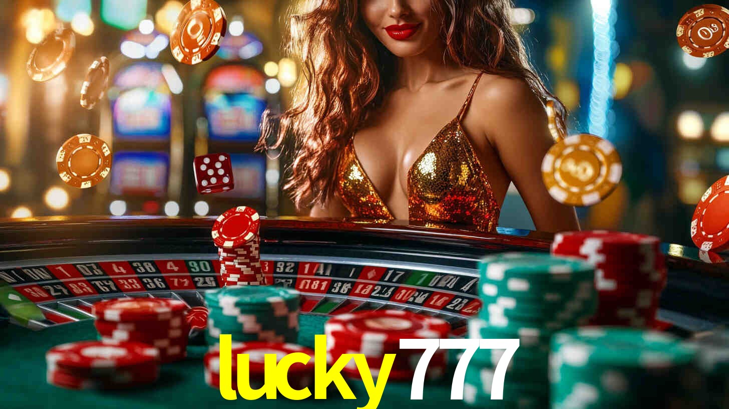 Explore as vantagens do lucky777: serviço profissional e confiabilidade